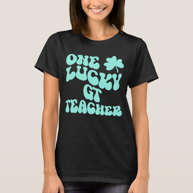 T-shirt Un Lucky GT enseignant St Patrick's Day Teacher Gr (Devant)