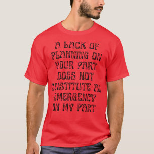 T-shirt Un Manque De Planification De Votre Part Ne Consti