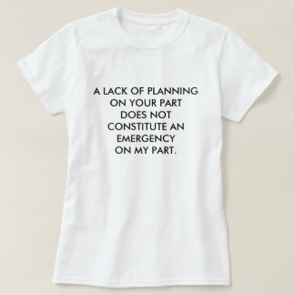 T-SHIRT UN MANQUE DE PLANIFICATION SUR VOTRE PARTIE NE