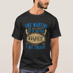 T-shirt Un martini est juste juste, deux est trop