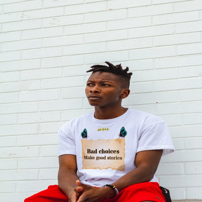 T-shirt Un mauvais choix fait de bonnes histoires (Créateur téléchargé)