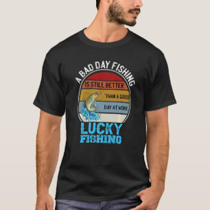 T-shirt Un Mauvais Jour De Pêche Est Mieux Qu'Une Bonne Jo
