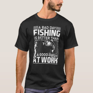 T-shirt Un Mauvais Jour De Pêche Est Mieux Qu'Une Bonne Jo