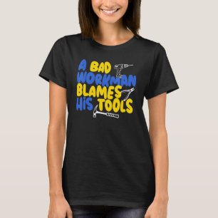 T-shirt Un mauvais ouvrier blâme son artisan des outils