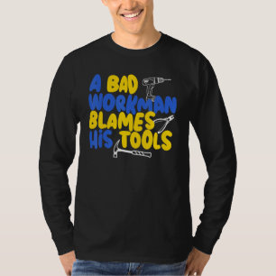 T-shirt Un mauvais ouvrier blâme son artisan des outils