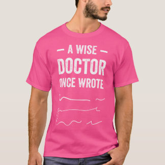 T-shirt Un Médecin Sage Écrit Une Fois Drôle Docteur Écrit