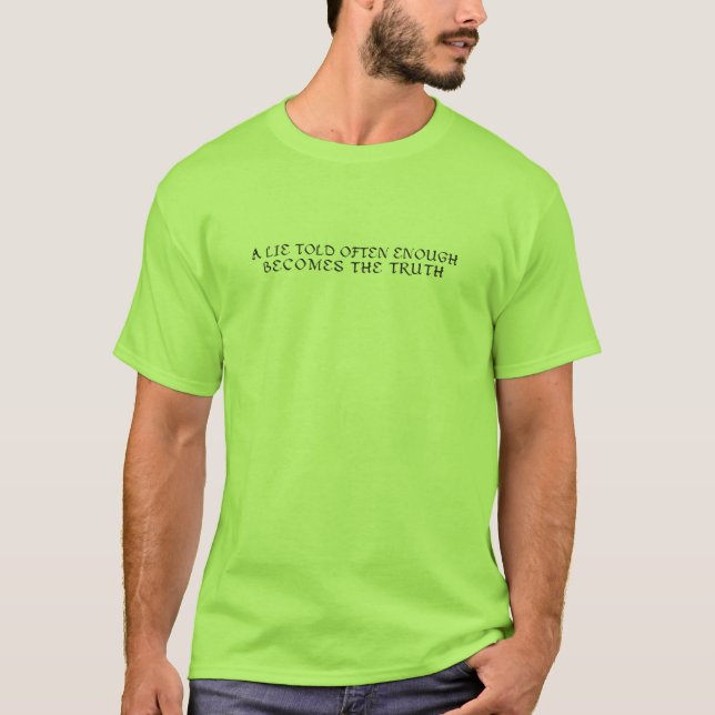 T-shirt Un mensonge a indiqué assez souvent devient la (Devant)