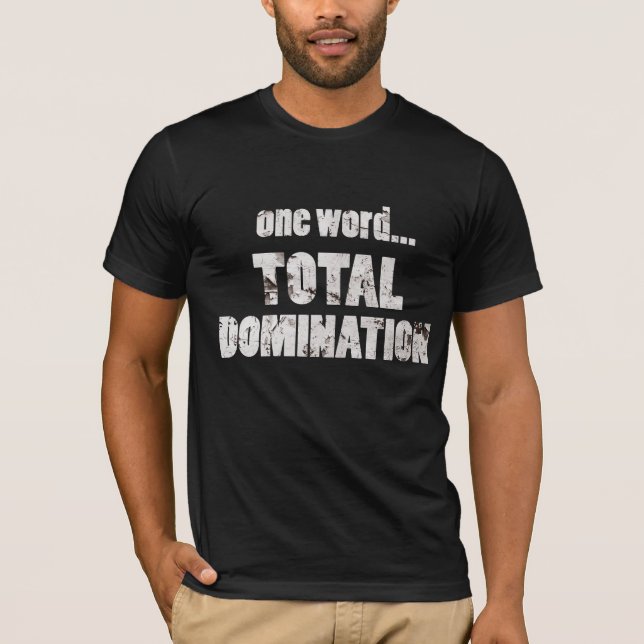 T-shirt Un mot… Domination totale (Devant)