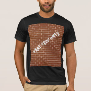 T-shirt Un mur en brique - Ajouter votre texte / Slogan / 