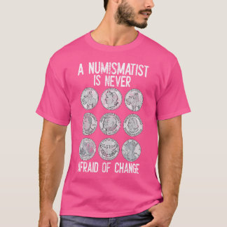 T-shirt Un Numismatiste N'A Jamais Peur De Changer Coin Co