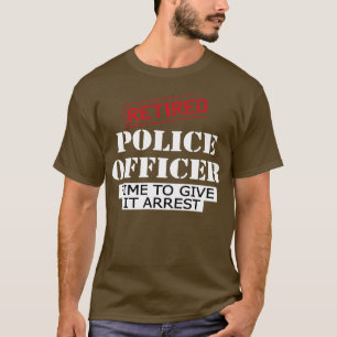 T-shirt Un officier de police à la retraite a le temps de 