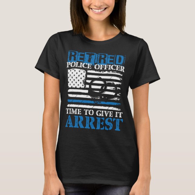 T-shirt Un officier de police à la retraite a le temps de  (Devant)