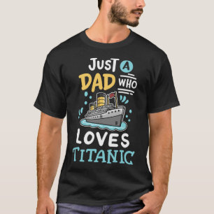 T-shirt Un papa qui aime le Rms Titanic drôle de bateau de