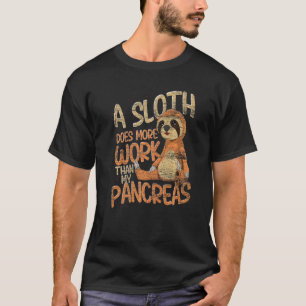 T-shirt Un paresseux fait plus de travail que mon pancréas