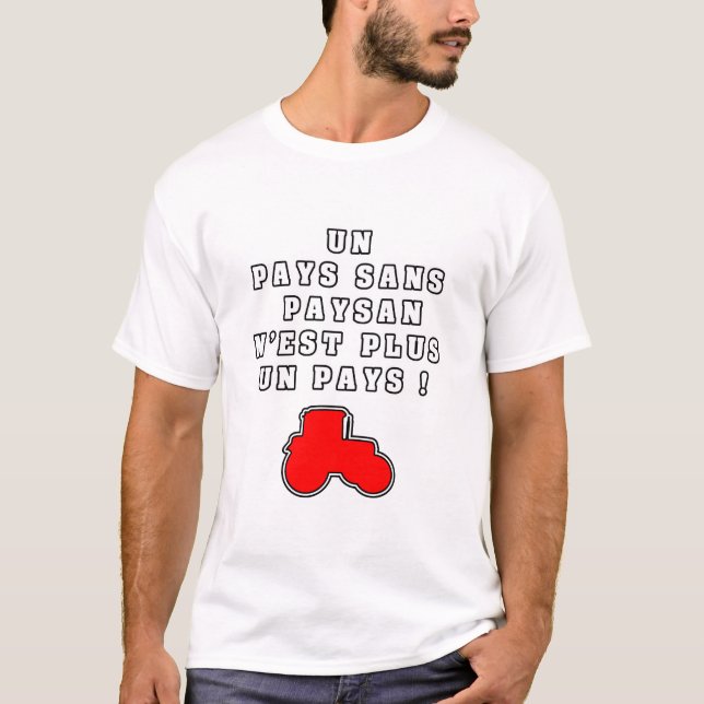T-SHIRT UN PAYS SANS PAYSAN N'EST PLUS UN PAYS ! (Devant)
