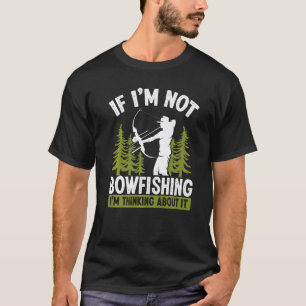 T-shirt Un pêcheur pense à BowFishing Archer Bow Hun
