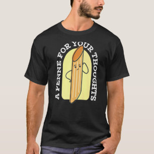 T-shirt Un Penne Pour Vos Pensées Pun Citer Humour Papa Jo