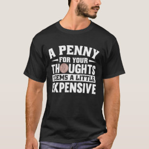 T-shirt Un Penny pour les pensées semble un peu cher