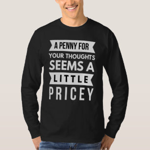 T-shirt Un Penny Pour Vos Pensées Semble Un Peu Cher Sa