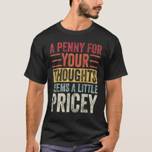 T-shirt Un Penny Pour Vos Pensées Semble Un Peu Coûteux Fu