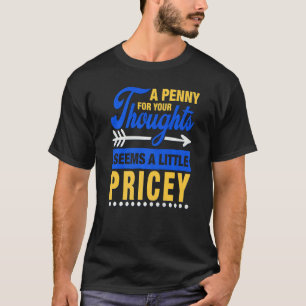 T-shirt Un Penny Pour Vos Pensées Semble Un Peu Coûteux S