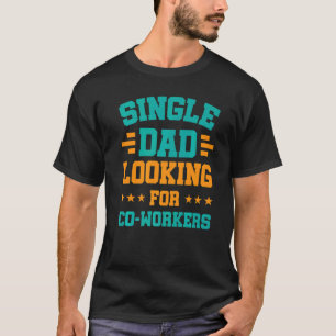 T-shirt Un père célibataire à la recherche de ses collègue