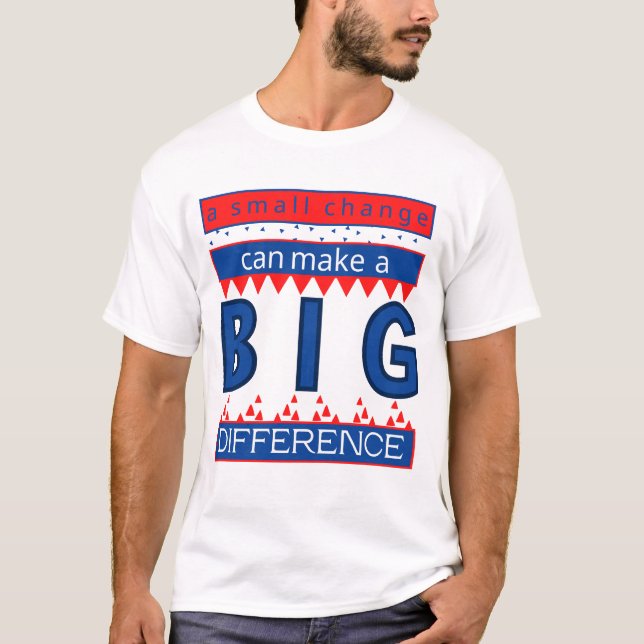 T-shirt Un petit changement peut faire une grande différen (Devant)