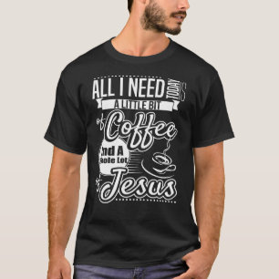 T-shirt Un Petit Peu De Café Tout Le Lot De Jésus