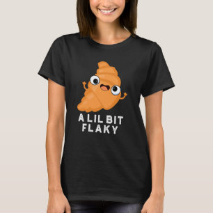 T-shirt Un Petit Peu Flaky Drôle Croissant Pâtissier Pun D