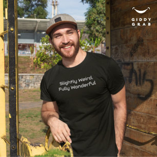 T-shirt Un Peu Bizarre Pleinement Merveilleux Citation De