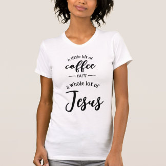 T-shirt Un peu de café, beaucoup de lumière Jésus