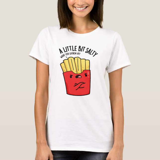T-shirt Un peu de sel Drôle de frites Pun  (Devant)