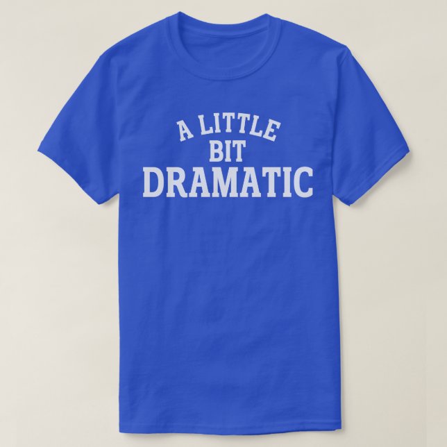 T-shirt un peu dramatique 1 (Design devant)