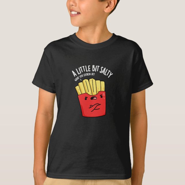 T-shirt Un peu salé Fries amusantes Pun Dark BG (Devant)