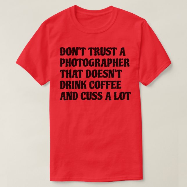 T-shirt Un Photographe Qui Boit Beaucoup De Café (Design devant)