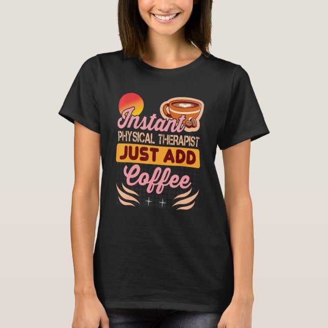 T-shirt Un physiothérapeute vient juste d'ajouter du café  (Devant)