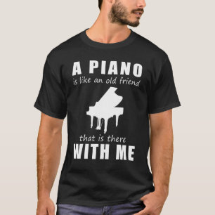 T-shirt Un piano est comme un vieil ami qui est là avec M