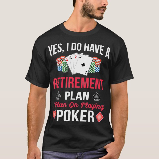 T-shirt Un Plan De Retraite Pour Jouer Au Poker Funny Poke (Devant)