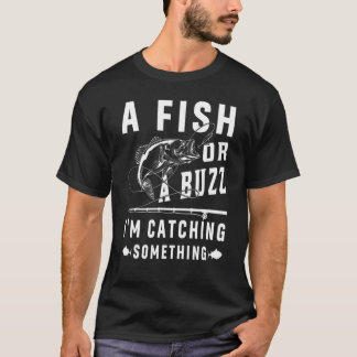 T-shirt Un poisson ou un bourdonnement Je pêche quelque ch