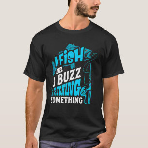 T-shirt Un Poisson Ou Un Bourdonnement Je Prends Quelque C
