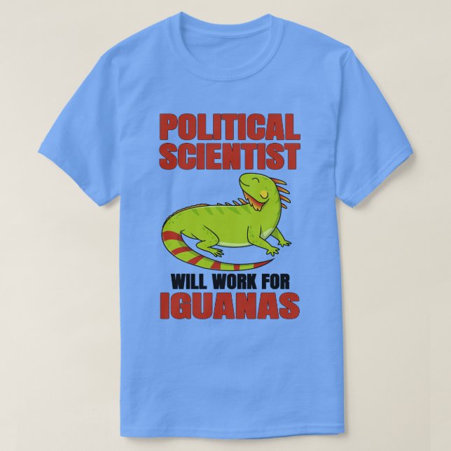 T-shirt Un Politologue Travaillera Pour Iguana (Design devant)