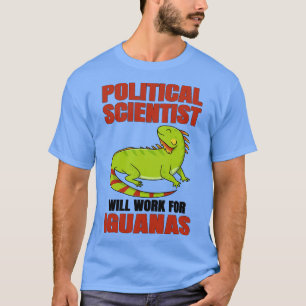 T-shirt Un Politologue Travaillera Pour Iguana