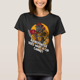 T-shirt Un pompier fait ce qu'un pompier policier premier