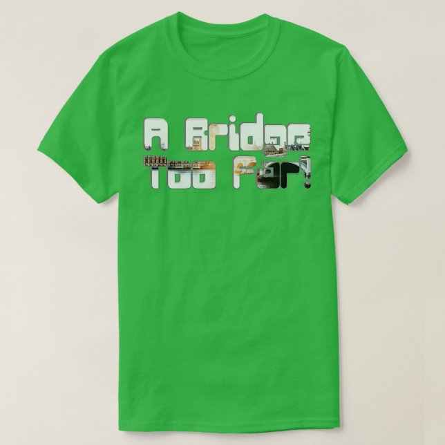 T-shirt Un Pont Trop Loin (Design devant)