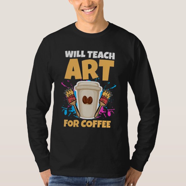 T-shirt Un Professeur D'Art Enseignera Le Café (Devant)