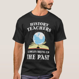 T-shirt Un Professeur D'Histoire Apporte Toujours Le Passé
