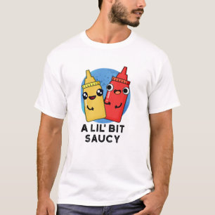 T-shirt Un Pun De Sauce Amusant Lil Bit Saucy