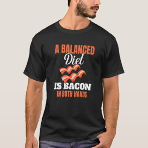 T-shirt Un Régime Équilibré Est Bacon Dans Les Deux Mains