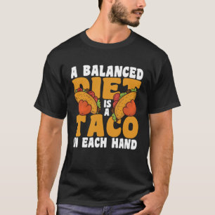 T-shirt Un Régime Équilibré Est Un Taco Dans Chaque Main C