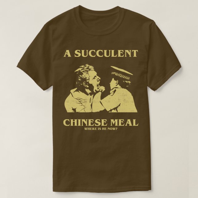 T-shirt un repas chinois succulent Où est-il maintenant TS (Design devant)